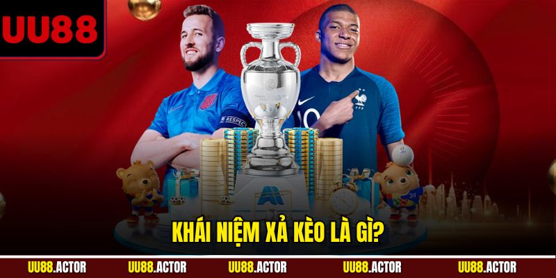 Khái niệm xả kèo là gì?